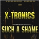 X-Tronics - Such A Shame