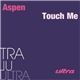 Aspen - Touch Me